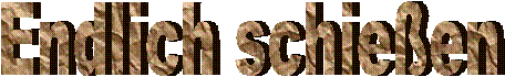 Endlich schie�en
